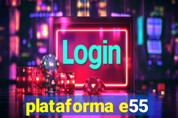 plataforma e55